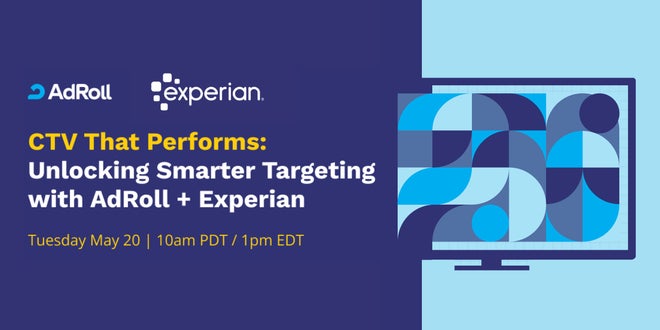 CTV That Performs: Unlocking Smarter Targeting with AdRoll + Experian